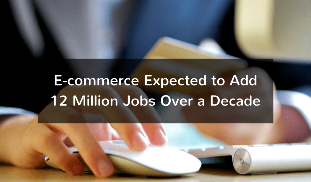 E-commerce Expected to Add 12 Million Jobs Over a Decade