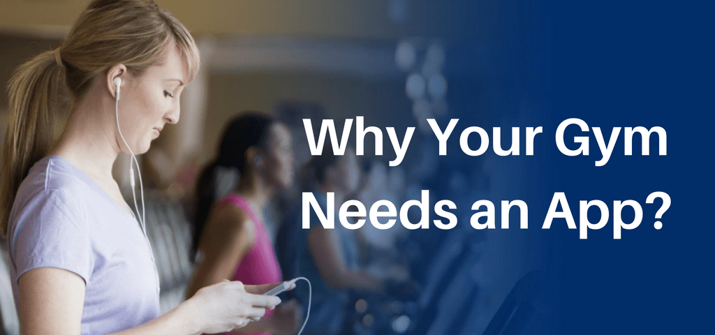 Why Your Gym Needs an App-