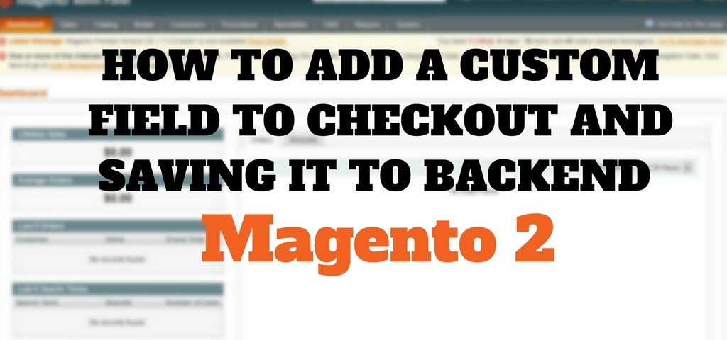 HOW TO ADD A CUSTOM FIELD TO CHECKOUT AND SAVING IT TO BACKEND