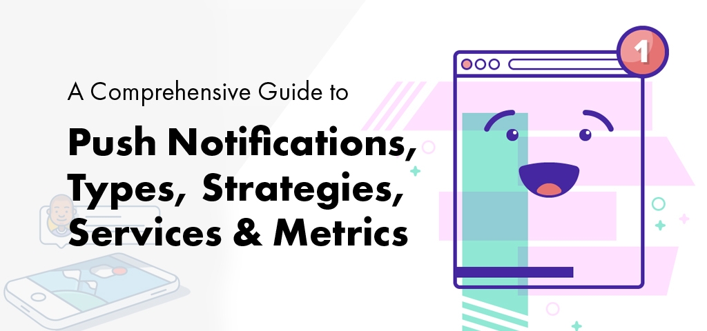 A-Comprehensive-Guide-to-Push-Notifications,-Types,-Strategies,-Services-&-Metrics