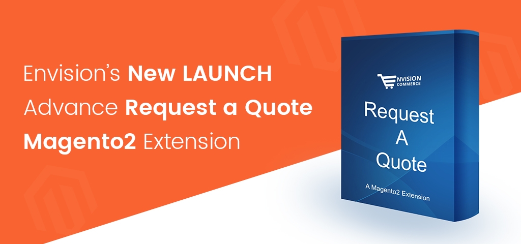 Envisions New Launch- Advance Request a Quote Magento2 Extension