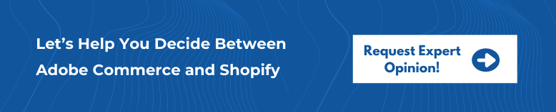 Contact us to make decision between Adobe Commerce and Shopify