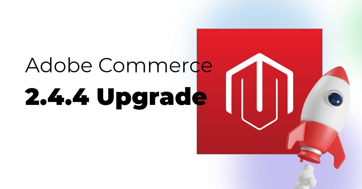 All About Adobe Commerce 2.4.4 Upgrade